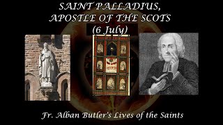 St Palladius Apostles of the Scots 6 July Butlers Lives of the Saints [upl. by Laniger]