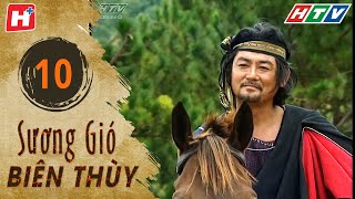 Sương Gió Biên Thùy  Tập 10  HTV Phim Tình Cảm Việt Nam [upl. by Acirahs986]