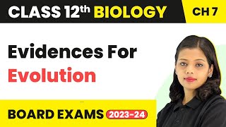 Evidences For Evolution  Evolution  Class 12 Biology 202223 [upl. by Gizela]