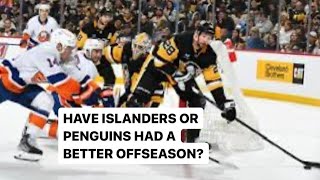 HAVE THE ISLANDERS OR PENGUINS HAD A BETTER OFFSEASON nhl nhlplayoffs islanders penguin nhl24 [upl. by Aken395]