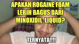 PEMAKAIAN MINOXIDIL ROGAINE FOAM APAKAH LEBIH BAGUS [upl. by Suravart]