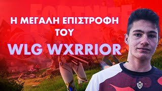 Η ΜΕΓΑΛΗ ΕΠΙΣΤΡΟΦΗ ΤΟΥ WLG WXRRIOR FORTNITE fortniteog [upl. by Nolan287]