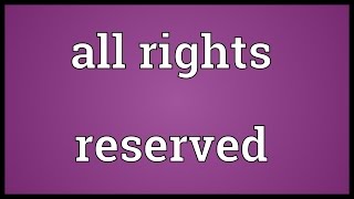 All rights reserved Meaning [upl. by Kemp]