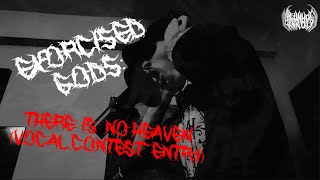 Exorcised Gods There is No Heaven Vocal Contest Entry [upl. by Eolande]