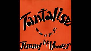 Jimmy The Hoover  Tantalize [upl. by Nnalyrehc]