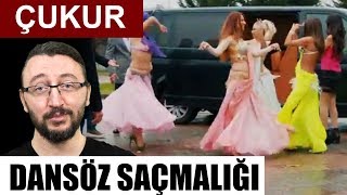 ÇUKURdaki DANSÖZ SAHNESİ Saçmalığı Yapıcı Eleştiri [upl. by Piers]