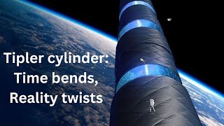 What is Tiplers CylinderUnraveling Tiplers Cylinder A Cosmic Journey with a Human Touch [upl. by Lurette]