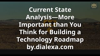 Current State Analysis — More Important than You Think for Building a Technology Roadmap [upl. by Idnahs]