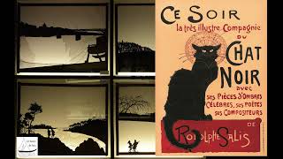 Le Cabaret du Chat Noir 18811897 une histoire Montmartroise avec Rodolphe Salis [upl. by Shererd]