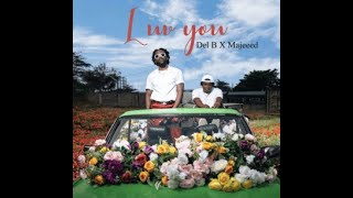 Del B Ft Majeeed – Luv You Official Lyric Video [upl. by Tiffy]