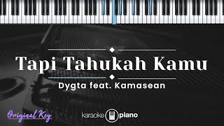 Tapi Tahukah Kamu  Dygta feat Kamasean KARAOKE PIANO  ORIGINAL KEY [upl. by Kant]