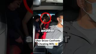 Uber Driver Confronts Cheating Wife 😱 [upl. by Brody]