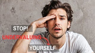 Top 5 ways youre Undervaluing Yourself [upl. by Mera369]