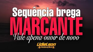 SEQUÊNCIA BREGA MARCANTE  VALE A PENA OUVIR DE NOVO ESSAS MÚSICAS  SÓ AS PRINCIPAIS [upl. by Shane]