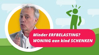 WONING aan kind SCHENKEN voor minder ERFBELASTING [upl. by Selie]