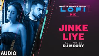 Jinke Liye LoFi Mix Audio Remix By DJ Moody  B Praak  Jaani  Neha Kakkar  LoFi Mix Hit Songs [upl. by Jegar]