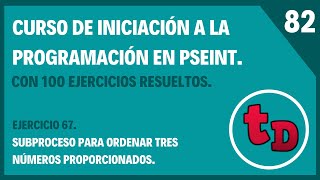 82Ejercicio 67 resuelto en PSeInt Subproceso para ordenar 3 números [upl. by Arahat453]