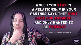 Would You Stay In A Relationship If Your Partner Only Wanted To Be Friends [upl. by Dulcle]