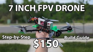 How to build a 7inch long range FPV Drone for 150 in 2024 [upl. by Ahseenal]