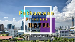 Pathumwan Princess Hotel Bangkok review restaurant and contact [upl. by Garcon]