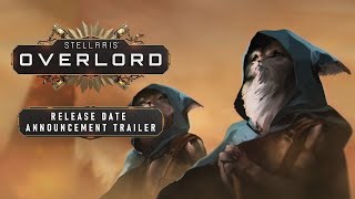 Stellaris Overlord Expansion  Release Date Announcement Trailer [upl. by Leibman]