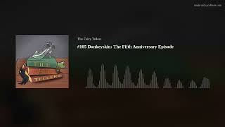 105 Donkeyskin The Fifth Anniversary Episode [upl. by Raddie]