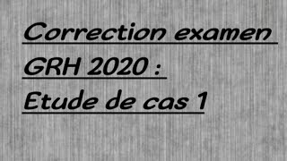 correction examen GRH 2020  Etude de cas 1 [upl. by Nahtonoj]