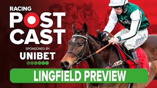 Lingfield Preview  Horse Racing Tips  Racing Postcast sponsored by Unibet [upl. by Tirreg85]