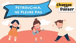 Petrouchka ne pleure pas  Chansons et Comptines pour faire Danser les petits 1550 Lalala [upl. by Juley]