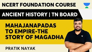 Mahajanapadas to EmpireThe Story of Magadha L7 TN Board  NCERT Foundation Course  Pratik Nayak [upl. by Neeven]