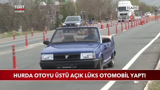 Hurdadan Aldığı Tofaş Aracını Üstü Açık Lüks Otomobil Yaptı [upl. by Joashus]