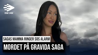 MORDET PÅ GRAVIDA SAGA  SAGAS MAMMA RINGER SOS ALARM [upl. by Yeuh967]