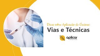 Dicas sobre Aplicação de Vacinas Vias Técnicas [upl. by Satsok]