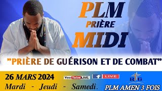 PLMPRIÈRE MIDI  PRIÈRE DE GUERISON ET DE COMBAT  MARDI 26 MARS 2024  PLM AMEN 3 FOIS [upl. by Fougere]