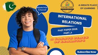 INTERNATIONAL RELATIONS I  PAST PAPER 2016  PARTII  CSS PMS TIMES [upl. by Dlabihcra]