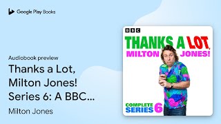 Thanks a Lot Milton Jones Series 6 A BBC… by Milton Jones · Audiobook preview [upl. by Inalaek72]