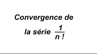 Convergence de séries avec des factorielles [upl. by Quiteria]