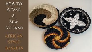 HOW TO  WEAVE AFRICAN STYLE BASKETS  HAND SEWING [upl. by Atnamas]