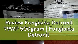 Review Fungisida Detronil 79WP 500gram  Fungisida Detronil 500 Gram PT Nutrilum Bio Agri  Fungis [upl. by Hgielak]