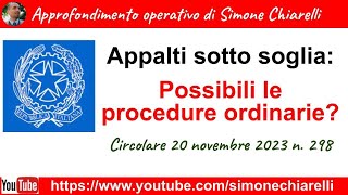 Appalti sotto soglia possibili le procedure ordinarie Circ 20 novembre 2023 n 298 25112023 [upl. by Nalyt]