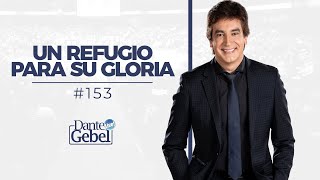 Dante Gebel 153  Un refugio para Su gloria [upl. by Ahserkal]