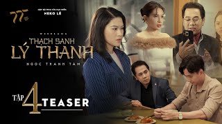 THẠCH SANH LÝ THANH  TEASER TẬP 4  WEB DRAMA  NGỌC THANH TÂM NSUT THÀNH LỘC NGÔ KIẾN HUY… [upl. by Stempson]