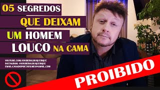 SEGREDOS  QUE DEIXAM UM HOMEM LOUCO NA CAMA [upl. by Tnomyar]