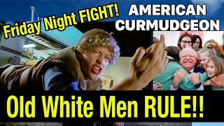 FRIDAY NIGHT FIGHT  Old White Men RULE [upl. by Arihsay826]