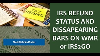 Why Have My Refund Status Bar Disappeared WMR amp IRS2GO Status Bars Work and Refund Payment Impact [upl. by Kunz]