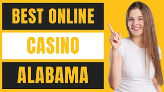 Best Online Casino in Alabama Real Money Review 2022 [upl. by Jacobah708]