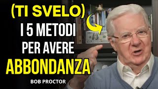 Bob Proctor rivela i 5 metodi per avere abbondanza [upl. by Eenitsed]