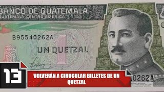 Volverán a circular billetes de un quetzal [upl. by Atiuqer467]