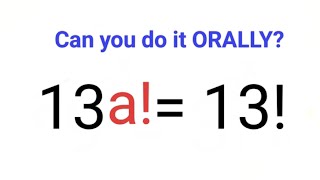 13a  13 Find a  Test your Math skills Can you do it ORALLY [upl. by Templia]