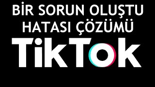 Tiktok Bir Sorun Oluştu Hatası Çözümü [upl. by Getraer]